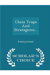 Chess Traps and Stratagems... - Scholar's Choice Edition