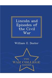Lincoln and Episodes of the Civil War - War College Series