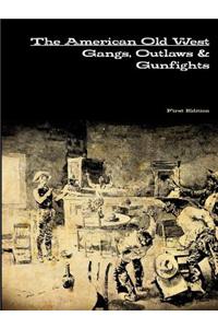 The American Old West: Gangs, Outlaws & Gunfights