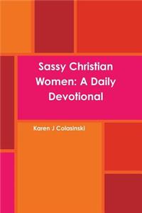 Sassy Christian Women: A Daily Devotional