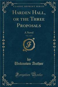 Harden Hall, or the Three Proposals, Vol. 2 of 3