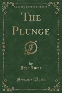 The Plunge (Classic Reprint)