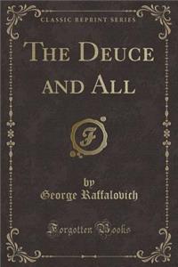 The Deuce and All (Classic Reprint)