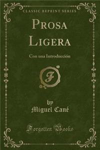 Prosa Ligera: Con Una Introducciï¿½n (Classic Reprint)