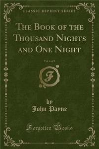 The Book of the Thousand Nights and One Night, Vol. 4 of 9 (Classic Reprint)