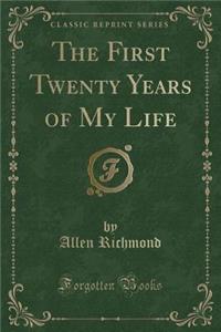 The First Twenty Years of My Life (Classic Reprint)