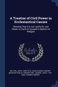 A Treatise of Civil Power in Ecclesiastical Causes