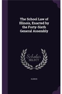 School Law of Illinois, Enacted by the Forty-Sixth General Assembly