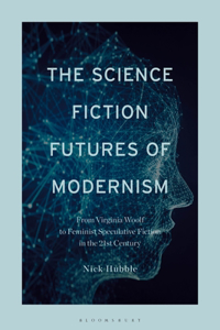 The Science Fiction Futures of Modernism