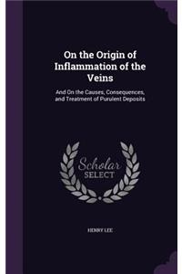 On the Origin of Inflammation of the Veins
