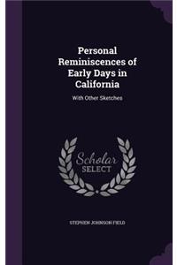 Personal Reminiscences of Early Days in California