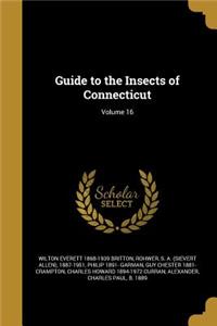 Guide to the Insects of Connecticut; Volume 16