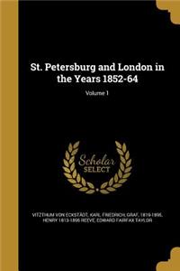 St. Petersburg and London in the Years 1852-64; Volume 1