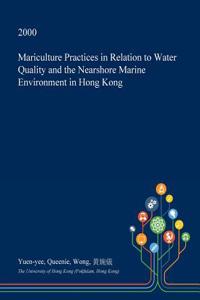 Mariculture Practices in Relation to Water Quality and the Nearshore Marine Environment in Hong Kong