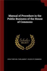 Manual of Procedure in the Public Business of the House of Commons