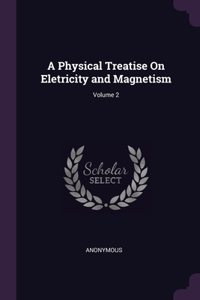 Physical Treatise On Eletricity and Magnetism; Volume 2