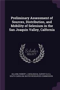 Preliminary Assessment of Sources, Distribution, and Mobility of Selenium in the San Joaquin Valley, Calfornia