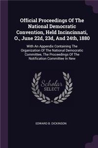 Official Proceedings Of The National Democratic Convention, Held Incincinnati, O., June 22d, 23d, And 24th, 1880