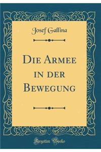 Die Armee in Der Bewegung (Classic Reprint)