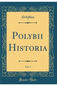 Polybii Historia, Vol. 4 (Classic Reprint)