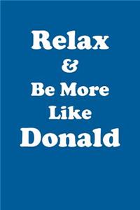 Relax & Be More Like Donald Affirmations Workbook Positive Affirmations Workbook Includes: Mentoring Questions, Guidance, Supporting You