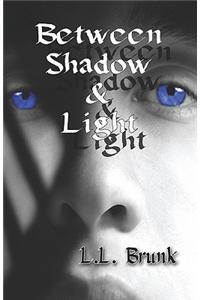 Between Shadow & Light