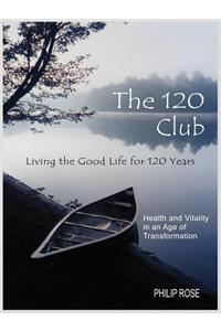 120 Club - Living the Good Life for 120 Years