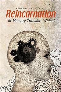 Reincarnation or Memory Transfer - Which?