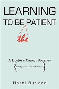 Learning to Be (The) Patient