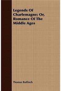 Legends of Charlemagne; Or, Romance of the Middle Ages