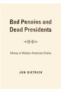 Bad Pennies and Dead Presidents