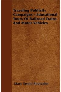 Traveling Publicity Campaigns - Educational Tours Of Railroad Trains And Motor Vehicles