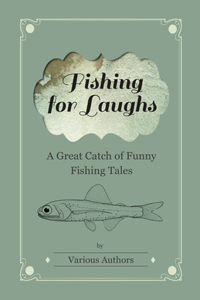 Fishing for Laughs - A Great Catch of Funny Fishing Tales