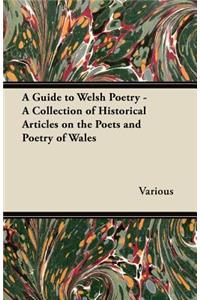 A Guide to Welsh Poetry - A Collection of Historical Articles on the Poets and Poetry of Wales