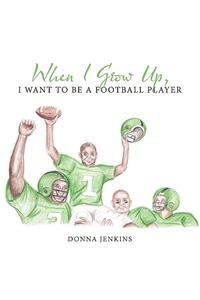 When I Grow Up, I Want to be a Football Player