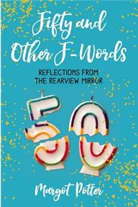 Fifty and Other F-Words