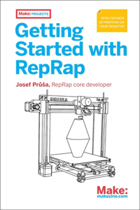 Getting Started with Reprap: 3D Printing on Your Desktop