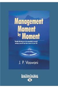 Management Moment by Moment: Thoughts That Help You to Be Responsible for Yourself, Manage Yourself and Take Control of Your Life (Large Print 16pt