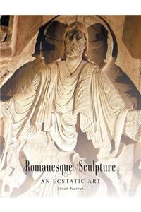 Romanesque Sculpture An Ecstatic Art