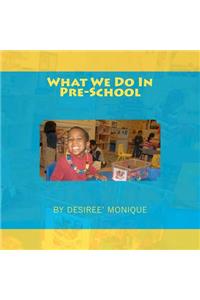 What We Do I n Pre-School