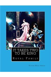 It Takes Two To Be King