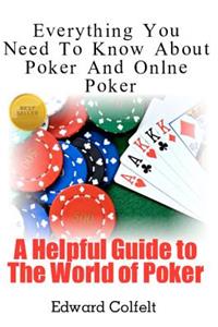Everything You Need To Know About Poker and Online Poker