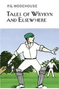 Tales of Wrykyn and Elsewhere: Twenty-five Short Stories of School Life