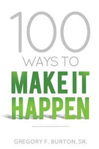 100 Ways To Make It Happen