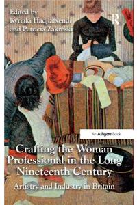 Crafting the Woman Professional in the Long Nineteenth Century