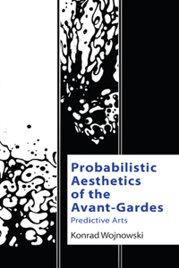 Probabilistic Aesthetics of the Avant-Gardes