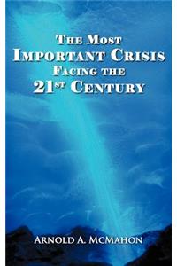 Most Important Crisis Facing the 21st Century