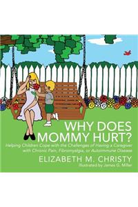 Why Does Mommy Hurt?