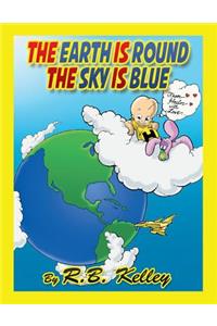Earth Is Round the Sky Is Blue