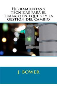 Herramientas y técnicas para el trabajo en equipo y la gestión del cambio